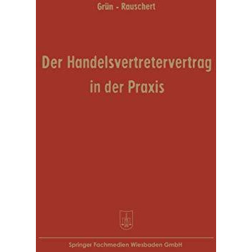 Der Handelsvertretervertrag in der Praxis: Vertragsmuster mit Erl?uterungen [Paperback]