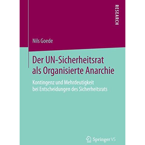 Der UN-Sicherheitsrat als Organisierte Anarchie: Kontingenz und Mehrdeutigkeit b [Paperback]