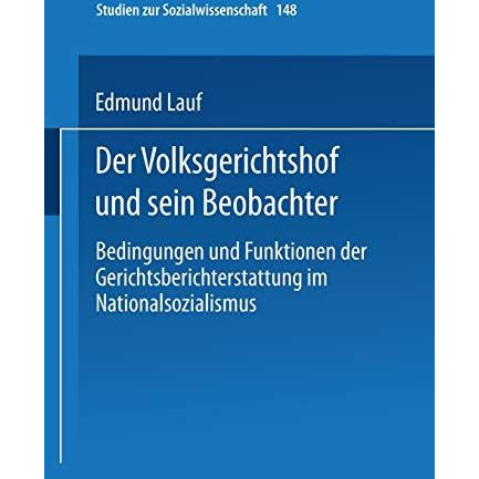 Der Volksgerichtshof und sein Beobachter: Bedingungen und Funktionen der Gericht [Paperback]