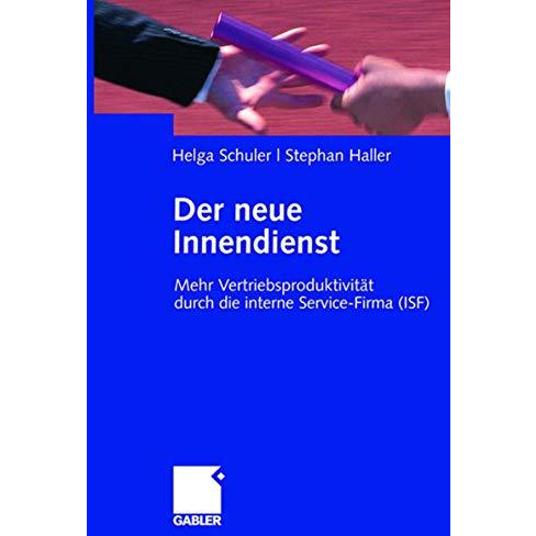 Der neue Innendienst: Mehr Vertriebsproduktivit?t durch die interne Service-Firm [Hardcover]