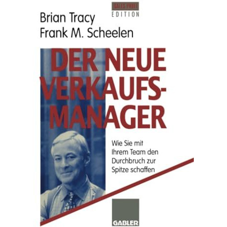 Der neue Verkaufsmanager: Wie Sie mit Ihrem Team den Durchbruch zur Spitze schaf [Paperback]