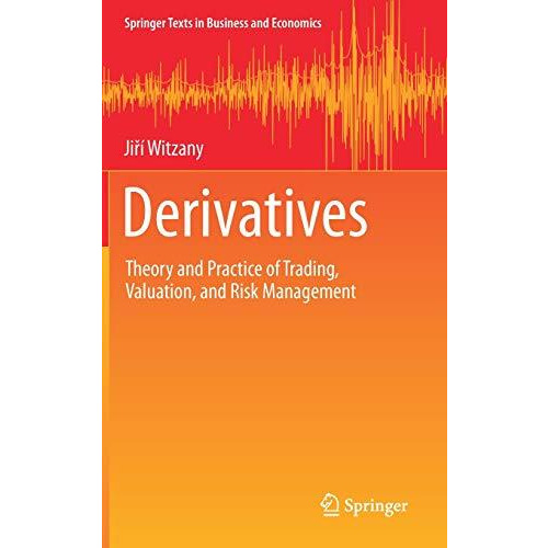 Derivatives: Theory and Practice of Trading, Valuation, and Risk Management [Hardcover]