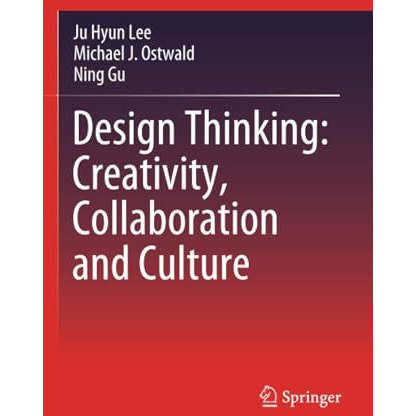 Design Thinking: Creativity, Collaboration and Culture [Paperback]