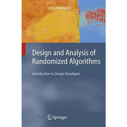 Design and Analysis of Randomized Algorithms: Introduction to Design Paradigms [Paperback]