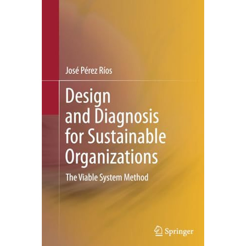 Design and Diagnosis for Sustainable Organizations: The Viable System Method [Paperback]