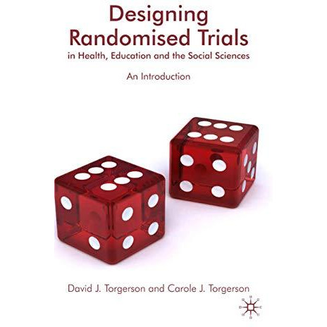 Designing Randomised Trials in Health, Education and the Social Sciences: An Int [Hardcover]