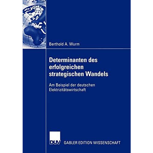 Determinanten des erfolgreichen strategischen Wandels: Am Beispiel der deutschen [Paperback]