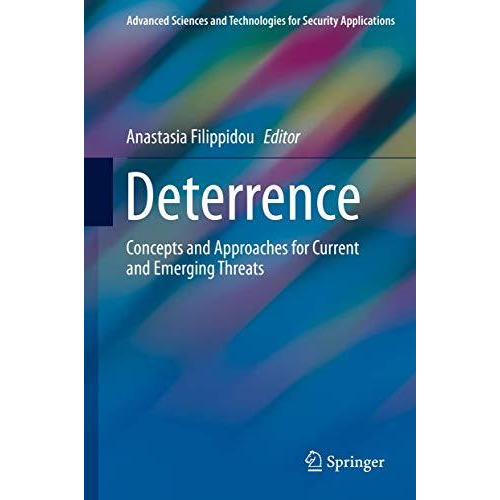 Deterrence: Concepts and Approaches for Current and Emerging Threats [Hardcover]