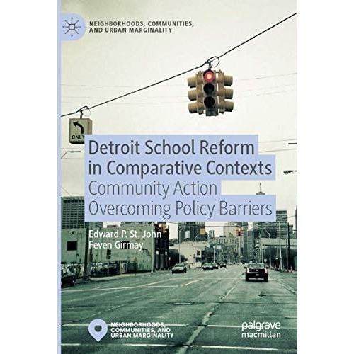 Detroit School Reform in Comparative Contexts: Community Action Overcoming Polic [Paperback]