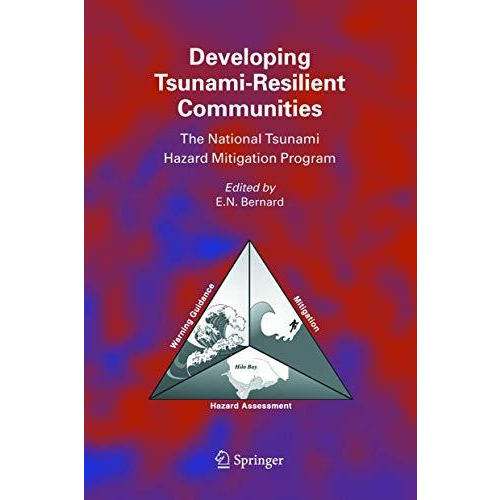 Developing Tsunami-Resilient Communities: The National Tsunami Hazard Mitigation [Hardcover]