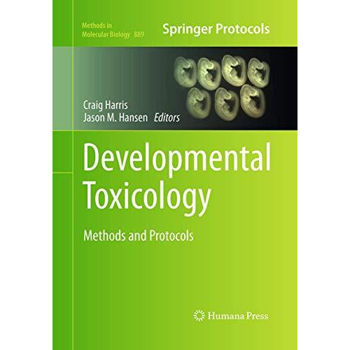 Developmental Toxicology: Methods and Protocols [Paperback]