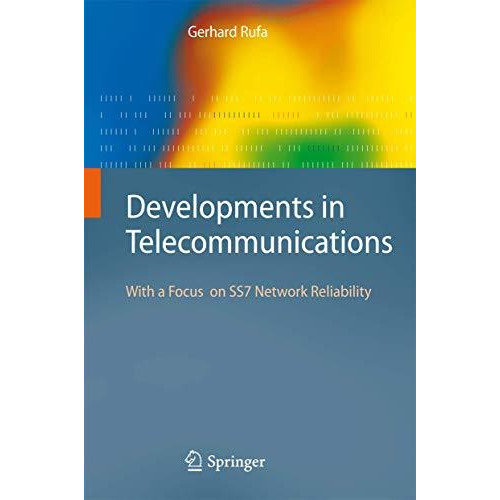 Developments in Telecommunications: With a Focus on SS7 Network Reliability [Hardcover]