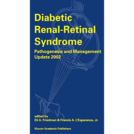 Diabetic Renal-Retinal Syndrome: Pathogenesis and Management Update 2002 [Hardcover]