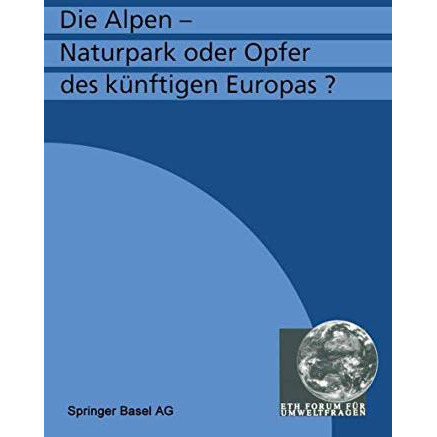 Die Alpen  Naturpark oder Opfer des k?nftigen Europas? [Paperback]