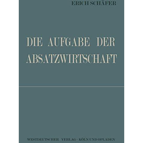 Die Aufgabe der Absatzwirtschaft [Paperback]