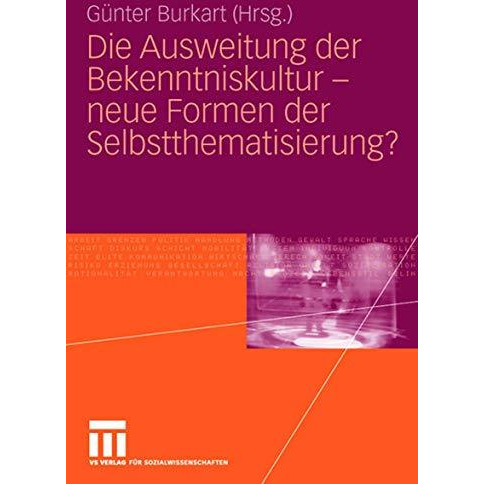 Die Ausweitung der Bekenntniskultur - neue Formen der Selbstthematisierung? [Paperback]