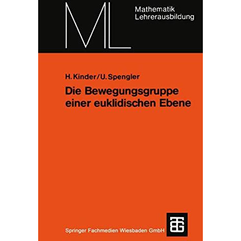 Die Bewegungsgruppe einer euklidischen Ebene: Ein axiomatischer Aufbau ohne Anor [Paperback]