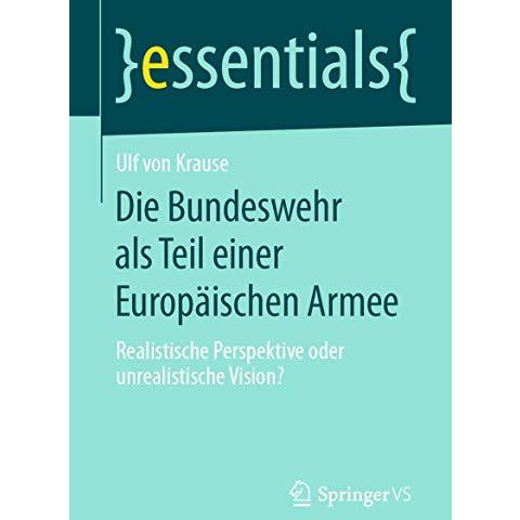 Die Bundeswehr als Teil einer Europ?ischen Armee: Realistische Perspektive oder  [Paperback]