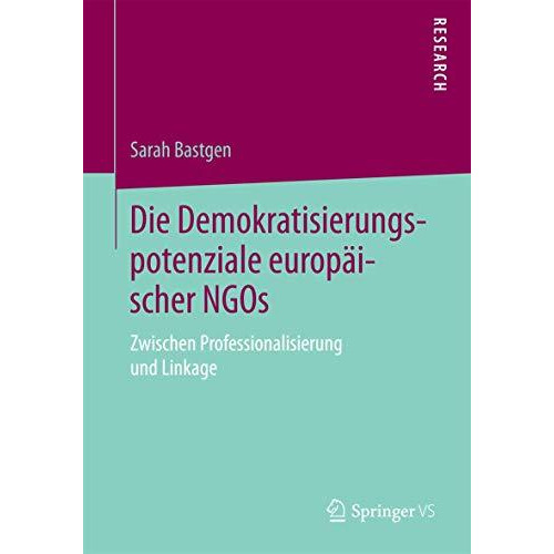 Die Demokratisierungspotenziale europ?ischer NGOs: Zwischen Professionalisierung [Paperback]