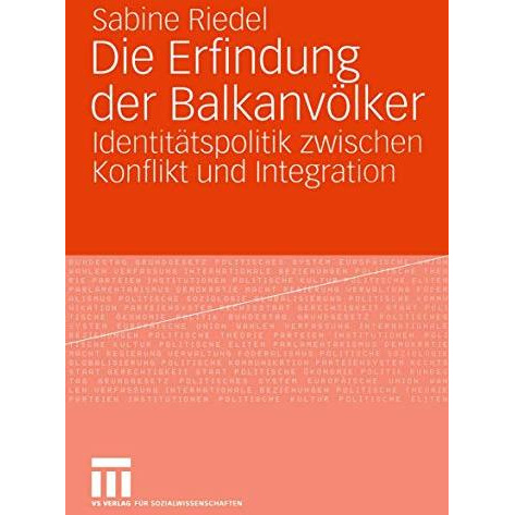 Die Erfindung der Balkanv?lker: Identit?tspolitik zwischen Konflikt und Integrat [Paperback]