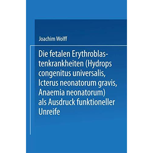 Die Fetalen Erythroblastenkrankheiten (Hydrops Congenitus Universalis, Icterus N [Paperback]