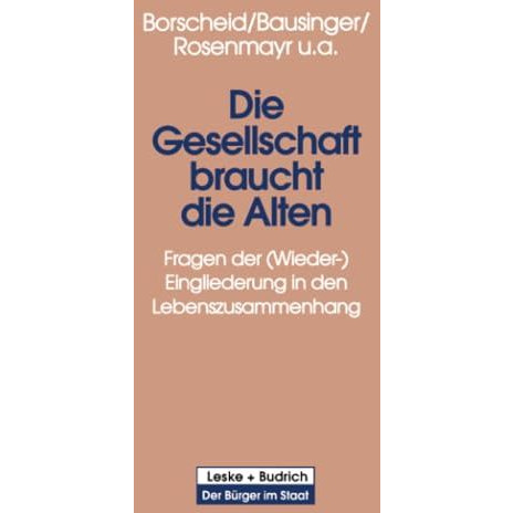 Die Gesellschaft braucht die Alten: Fragen der (Wieder-) Eingliederung in den Le [Paperback]