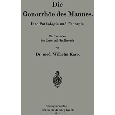 Die Gonorrh?e des Mannes: Ihre Pathologie und Therapie [Paperback]