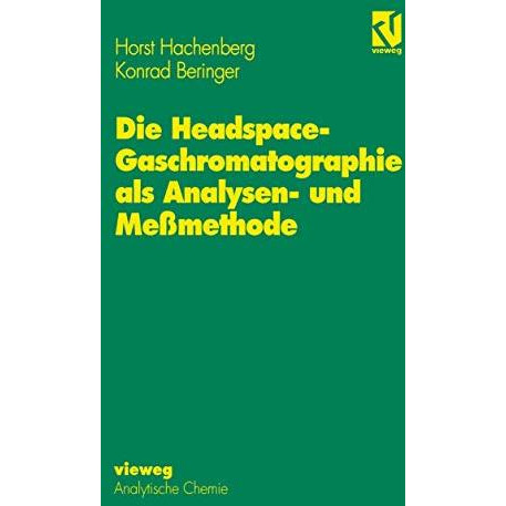 Die Headspace-Gaschromatographie als Analysen- und Me?methode [Paperback]