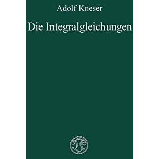 Die Integralgleichungen und ihre Anwendungen in der Mathematischen Physik: Vorle [Paperback]