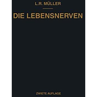 Die Lebensnerven: Ihr Aufbau ? Ihre Leistungen ? Ihre Erkrankungen [Paperback]