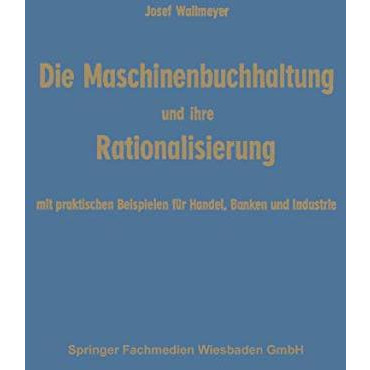 Die Maschinenbuchhaltung und ihre Rationalisierung [Paperback]