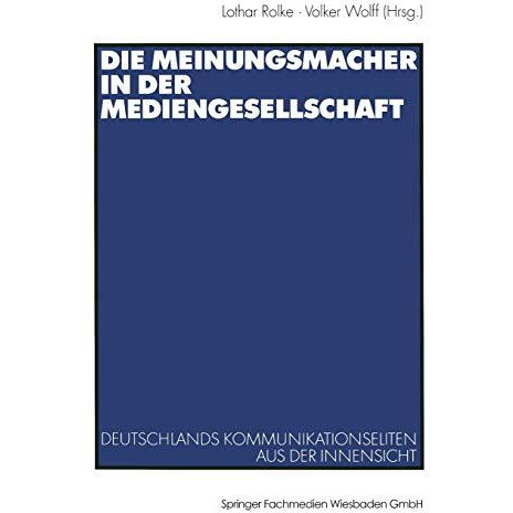 Die Meinungsmacher in der Mediengesellschaft: Deutschlands Kommunikationseliten  [Paperback]