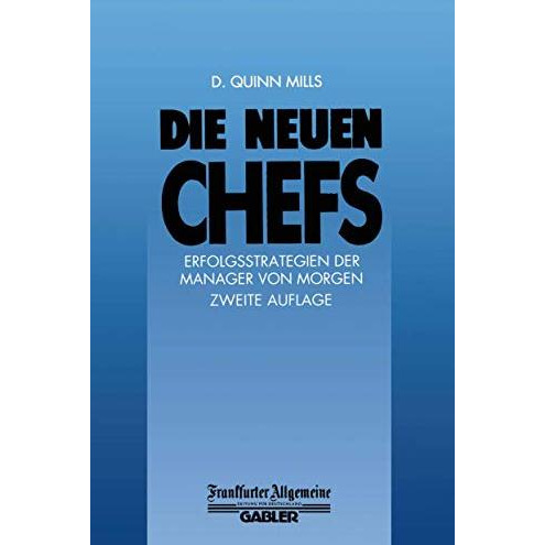 Die Neuen Chefs: Erfolgsstrategien der Manager von Morgen [Paperback]