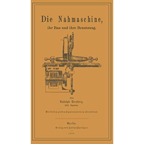 Die N?hmaschine: Ihr Bau und ihre Benutzung. [Paperback]