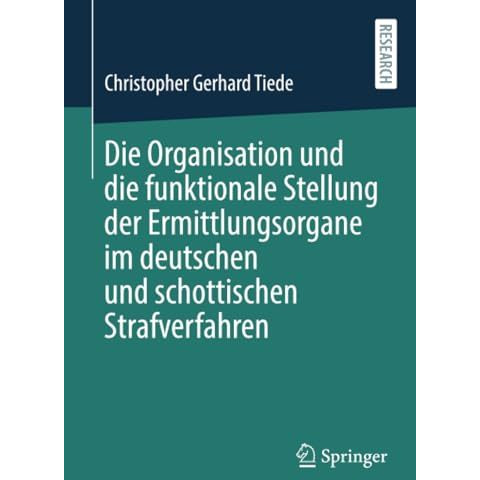 Die Organisation und die funktionale Stellung der Ermittlungsorgane im deutschen [Paperback]