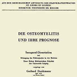 Die Osteomyelitis und Ihre Prognose: Inaugural-Dissertation zur Erlangung des Do [Paperback]