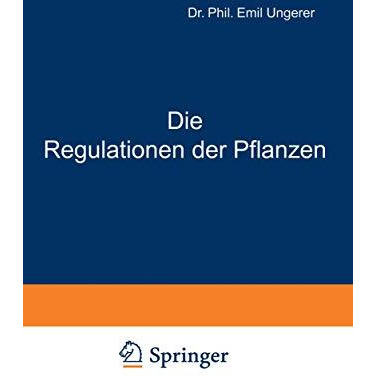 Die Regulationen der Pflanzen: Ein System der Teleologischen Begriffe in der Bot [Paperback]