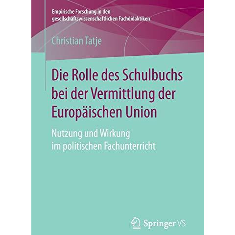 Die Rolle des Schulbuchs bei der Vermittlung der Europ?ischen Union: Nutzung und [Paperback]