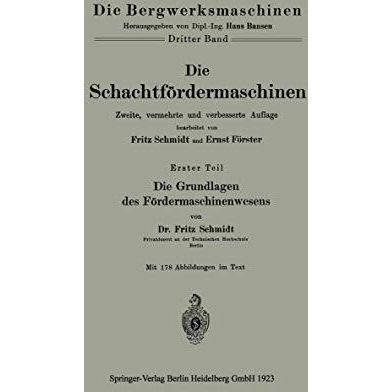 Die Schachtf?rdermaschinen: Erster Teil Die Grundlagen des F?rdermaschinenwesens [Paperback]