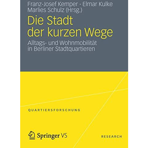 Die Stadt der kurzen Wege: Alltags- und Wohnmobilit?t in Berliner Stadtquartiere [Paperback]