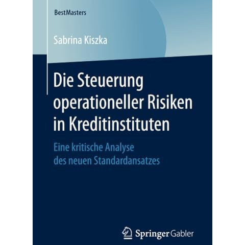 Die Steuerung operationeller Risiken in Kreditinstituten: Eine kritische Analyse [Paperback]