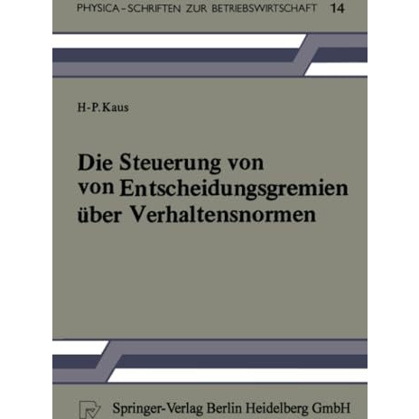 Die Steuerung von Entscheidungsgremien ?ber Verhaltensnormen: Ein entscheidungst [Paperback]