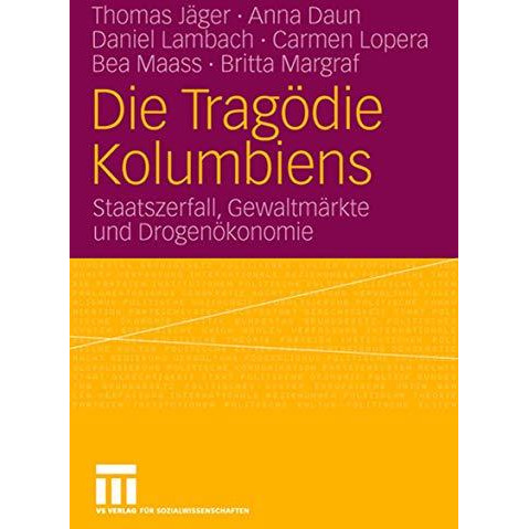 Die Trag?die Kolumbiens: Staatszerfall, Gewaltm?rkte und Drogen?konomie [Paperback]