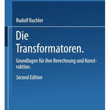 Die Transformatoren: Grundlagen f?r ihre Berechnung und Konstruktion [Paperback]