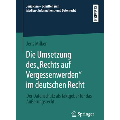 Die Umsetzung des Rechts auf Vergessenwerden im deutschen Recht: Der Datenschu [Paperback]