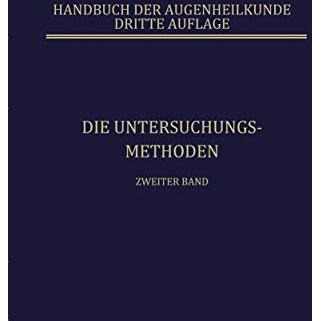 Die Untersuchungsmethoden: Die Lehre von den Pupillenbewegungen [Paperback]