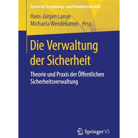 Die Verwaltung der Sicherheit: Theorie und Praxis der ?ffentlichen Sicherheitsve [Paperback]