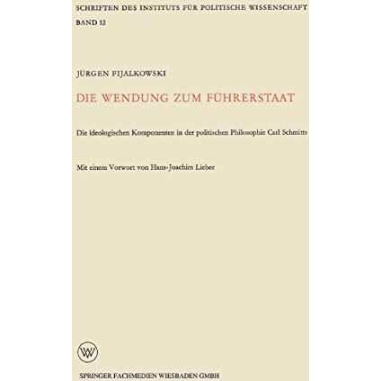 Die Wendung zum F?hrerstaat: Ideologischen Komponenten in der Politischen Philos [Paperback]