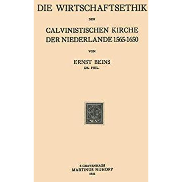 Die Wirtschaftsethik der Calvinistischen Kirche der Niederlande 15651650 [Paperback]