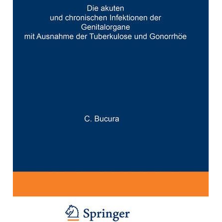 Die akuten und chronischen Infektionen der Genitalorgane: Mit Ausnahme der Tuber [Paperback]